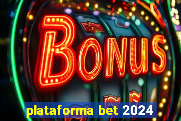 plataforma bet 2024